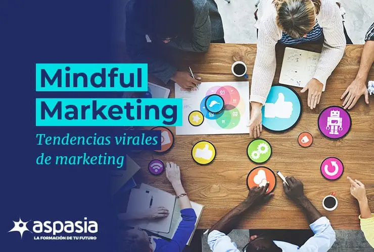 Mindful Marketing: Tendencias virales de marketing