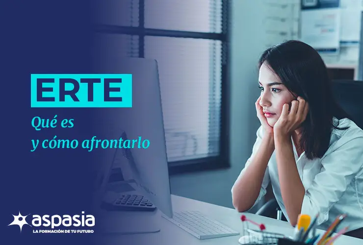 ERTE: qué es y cómo afrontarlo