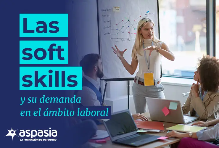 Las Soft Skills y su demanda en el ámbito laboral