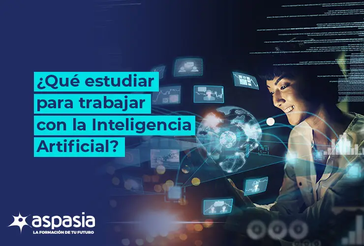 ¿Qué estudiar para trabajar con Inteligencia Artificial?