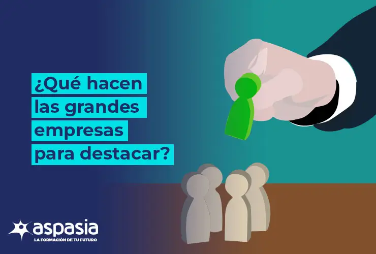 ¿Qué hacen las grandes empresas para destacar?