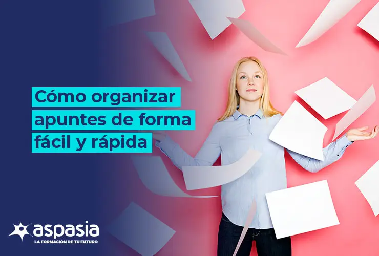 Cómo organizar apuntes de forma fácil y rápida