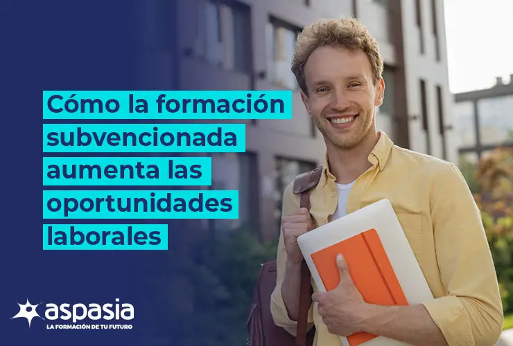 La formación subvencionada aumenta las oportunidades laborales