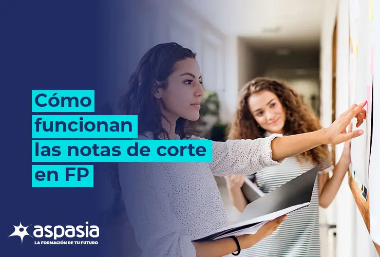 Notas de corte en FP: cómo funcionan y qué hacer si no te alcanza