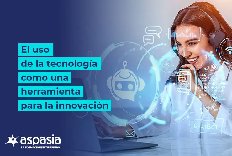 El uso de la tecnología como una herramienta para la innovación. IA aplicada a la formación