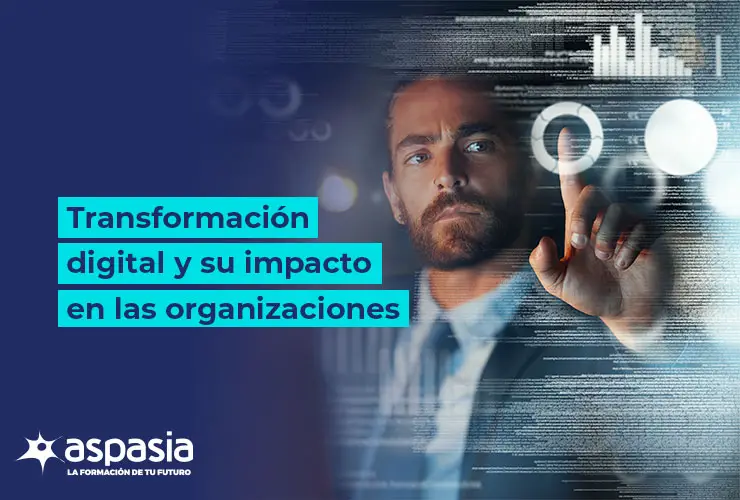 Transformación Digital y su impacto en las Organizaciones